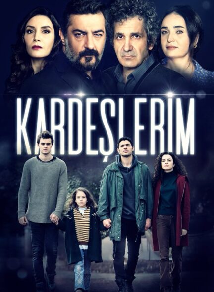 دانلود سریال برادر و خواهرانم Kardeslerim با دوبله فارسی